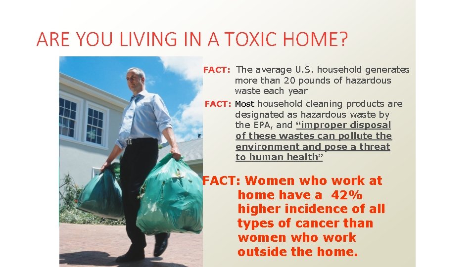 ARE YOU LIVING IN A TOXIC HOME? FACT: The average U. S. household generates