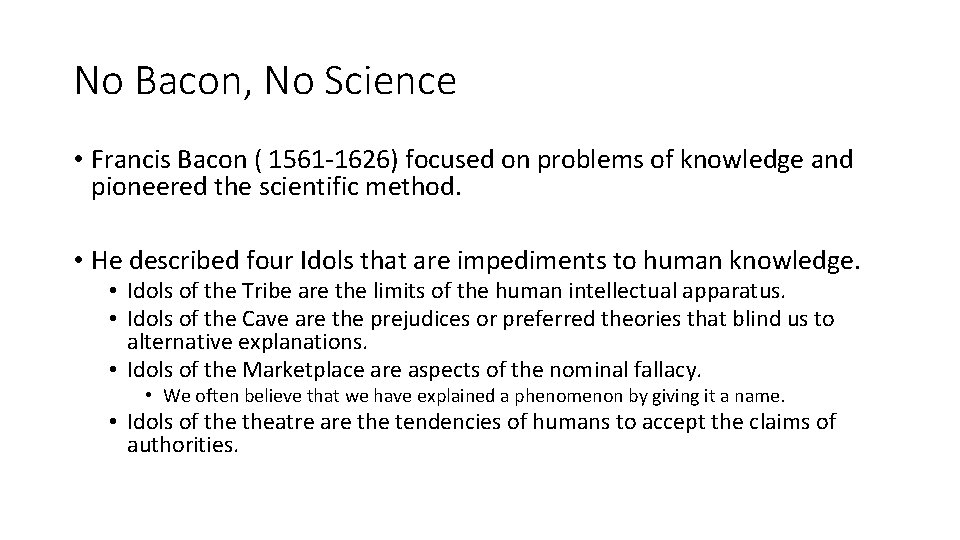 No Bacon, No Science • Francis Bacon ( 1561 -1626) focused on problems of
