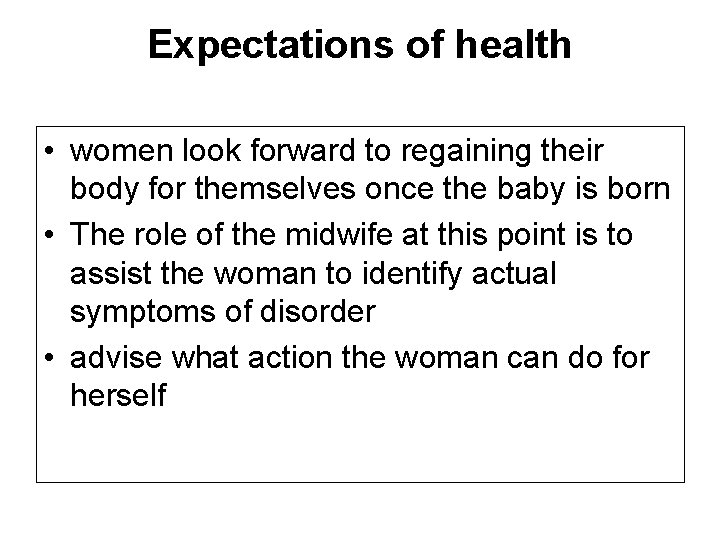 Expectations of health • women look forward to regaining their body for themselves once
