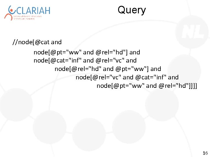 Query //node[@cat and node[@pt="ww" and @rel="hd"] and node[@cat="inf" and @rel="vc" and node[@rel="hd" and @pt="ww"]