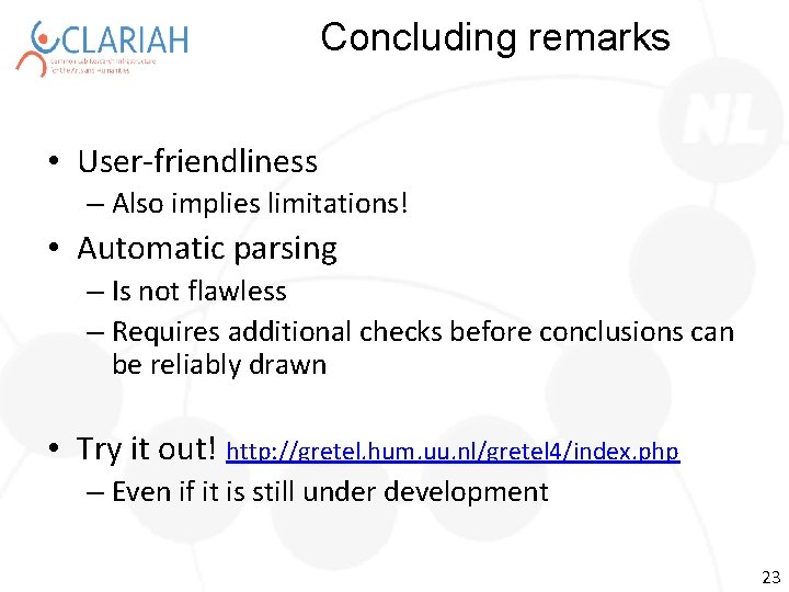 Concluding remarks • User-friendliness – Also implies limitations! • Automatic parsing – Is not