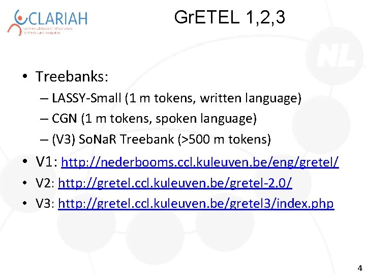 Gr. ETEL 1, 2, 3 • Treebanks: – LASSY-Small (1 m tokens, written language)