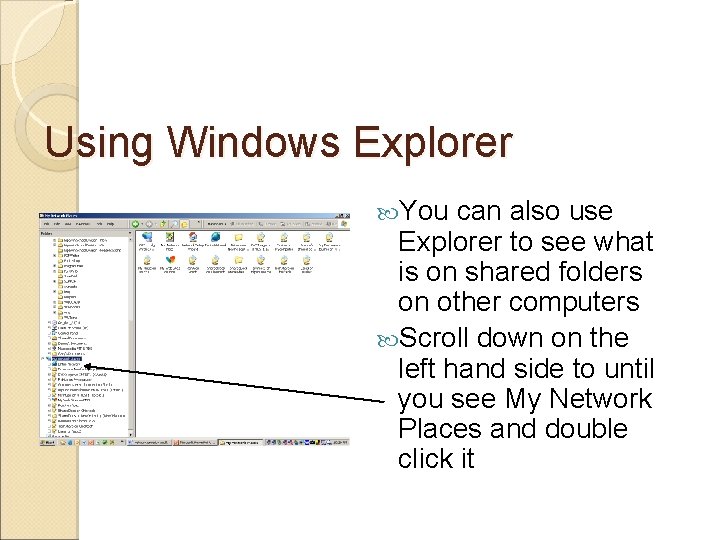 Using Windows Explorer Windows explorer is different from