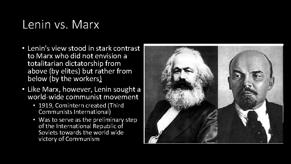 Lenin vs. Marx • Lenin's view stood in stark contrast to Marx who did