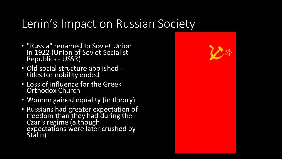 Lenin’s Impact on Russian Society • "Russia" renamed to Soviet Union in 1922 (Union
