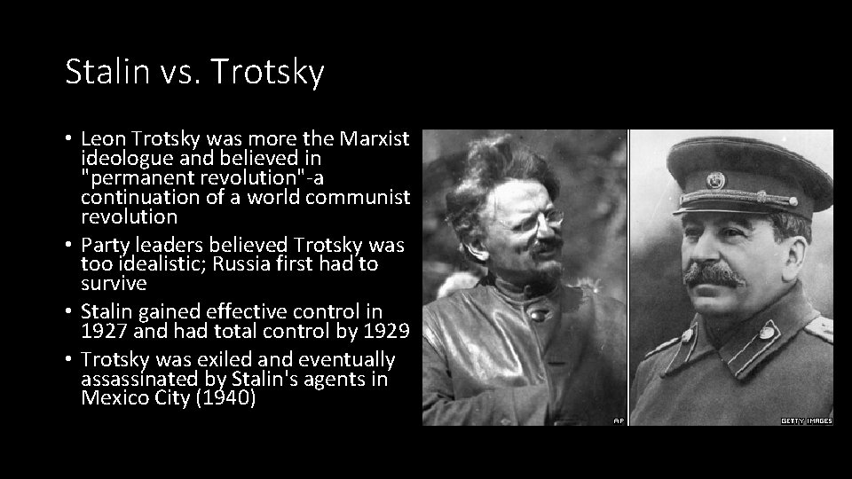 Stalin vs. Trotsky • Leon Trotsky was more the Marxist ideologue and believed in