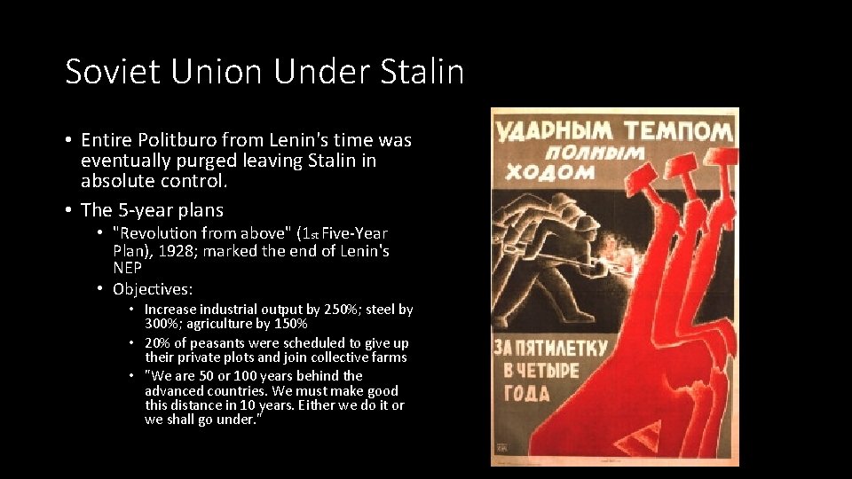 Soviet Union Under Stalin • Entire Politburo from Lenin's time was eventually purged leaving