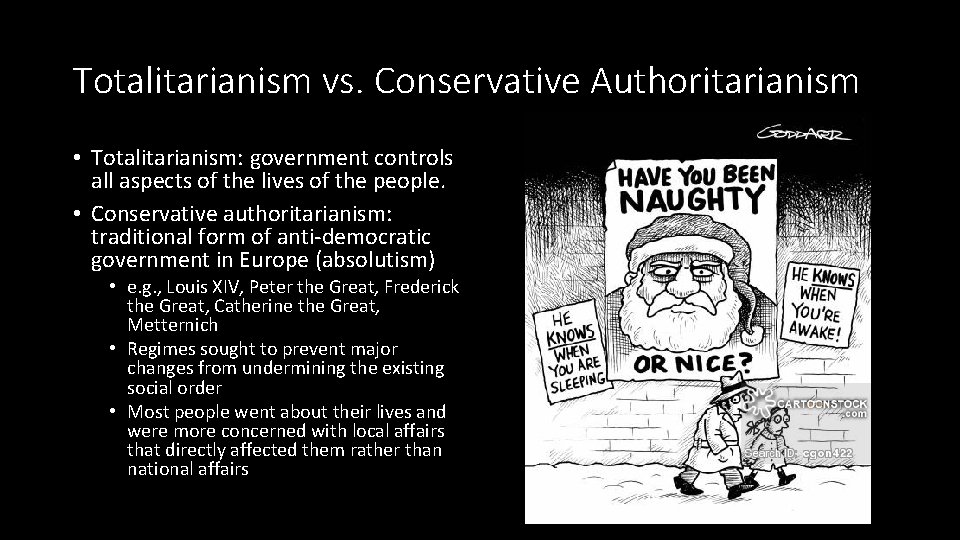 Totalitarianism vs. Conservative Authoritarianism • Totalitarianism: government controls all aspects of the lives of