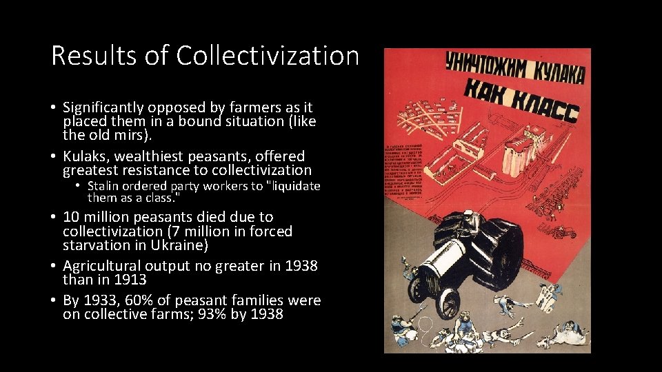 Results of Collectivization • Significantly opposed by farmers as it placed them in a