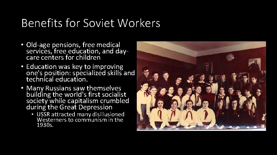 Benefits for Soviet Workers • Old-age pensions, free medical services, free education, and daycare
