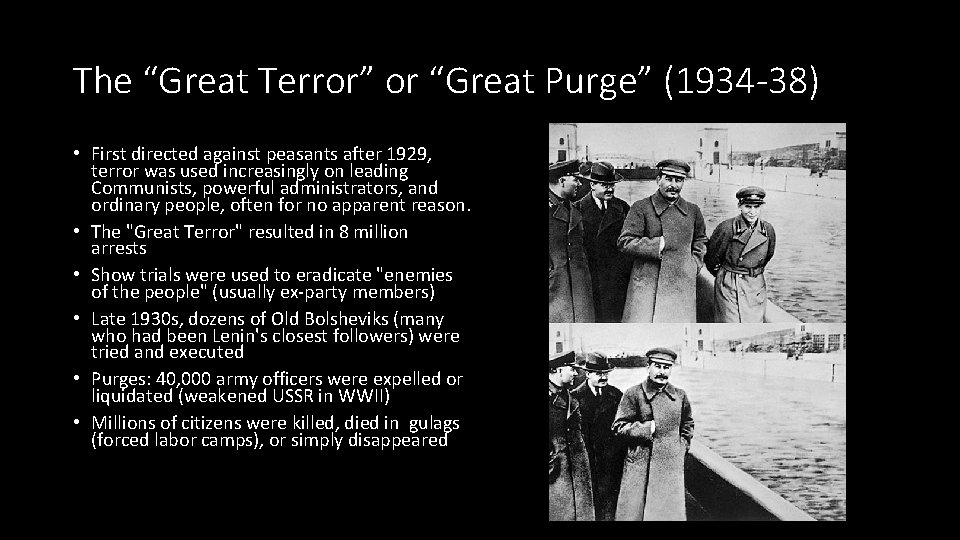 The “Great Terror” or “Great Purge” (1934 -38) • First directed against peasants after