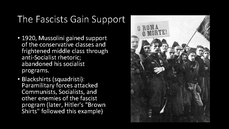 The Fascists Gain Support • 1920, Mussolini gained support of the conservative classes and