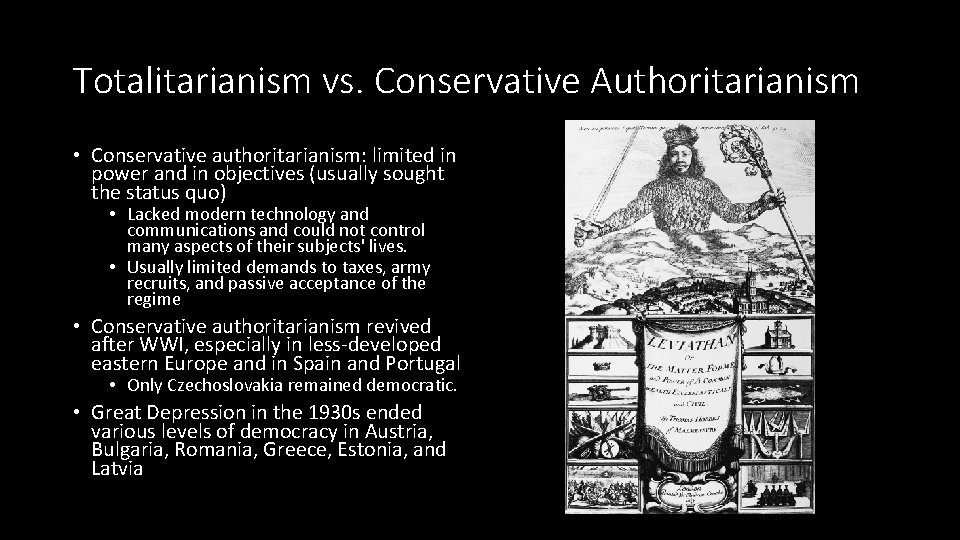 Totalitarianism vs. Conservative Authoritarianism • Conservative authoritarianism: limited in power and in objectives (usually