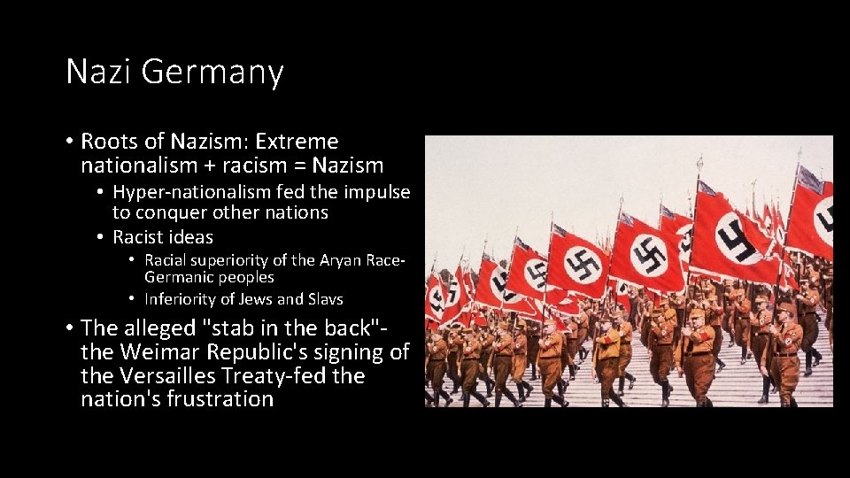 Nazi Germany • Roots of Nazism: Extreme nationalism + racism = Nazism • Hyper-nationalism