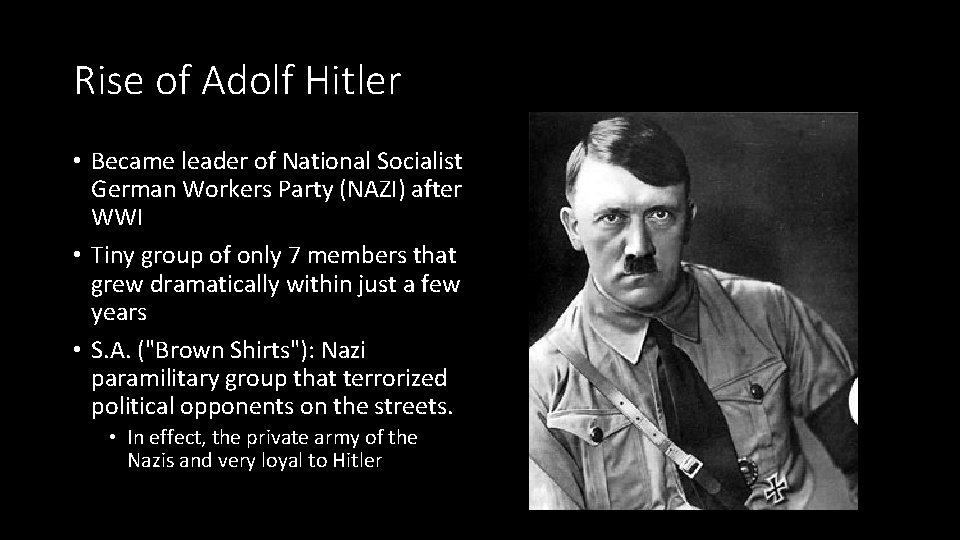 Rise of Adolf Hitler • Became leader of National Socialist German Workers Party (NAZI)
