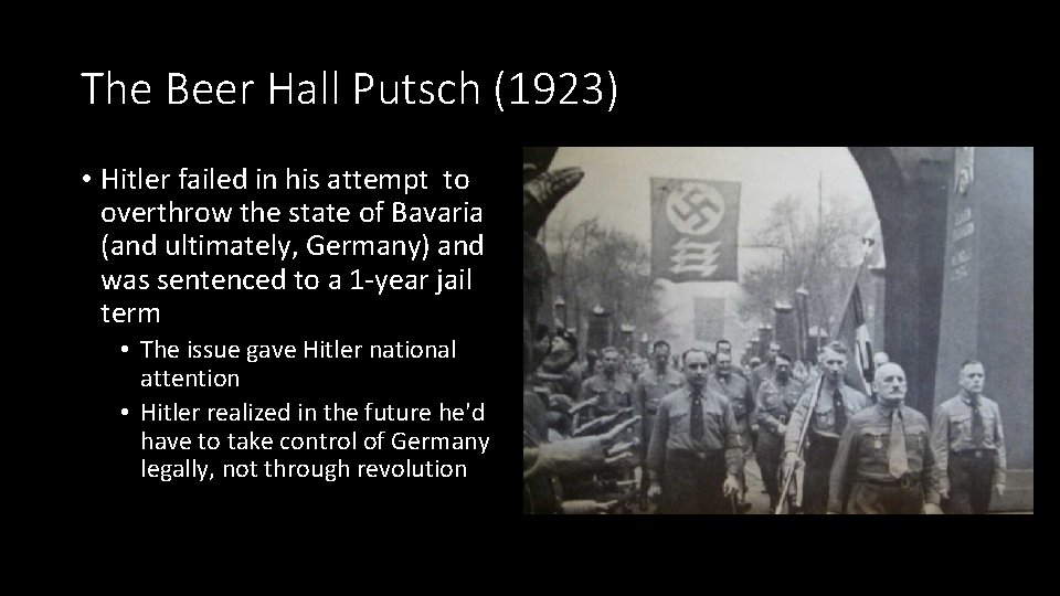 The Beer Hall Putsch (1923) • Hitler failed in his attempt to overthrow the