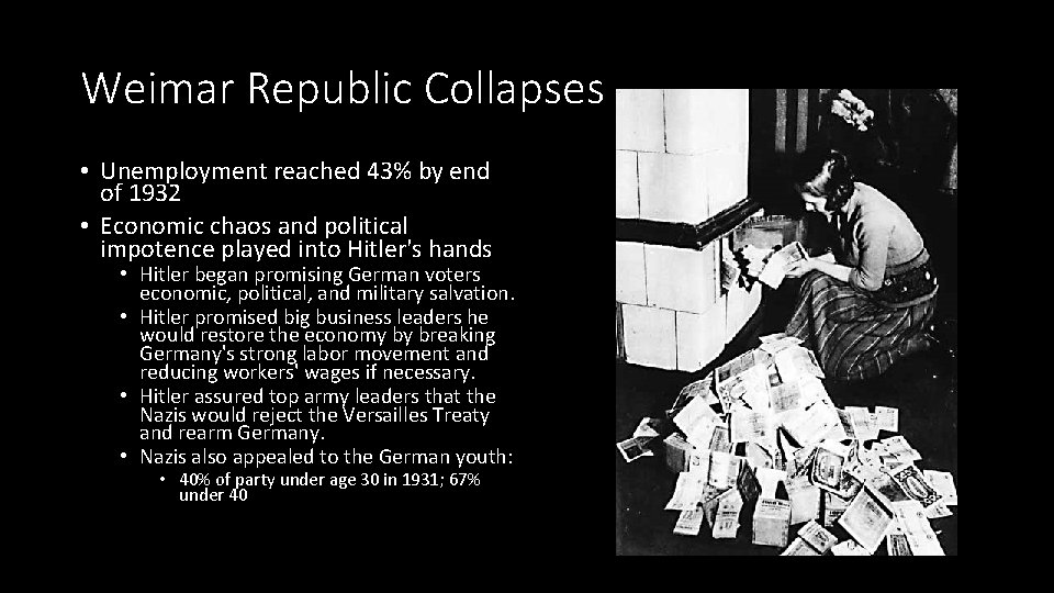 Weimar Republic Collapses • Unemployment reached 43% by end of 1932 • Economic chaos