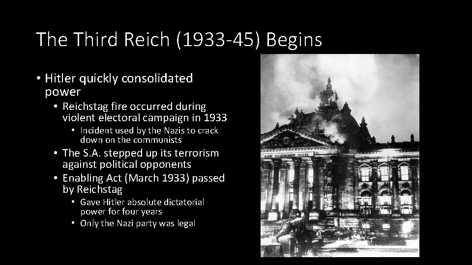 The Third Reich (1933 -45) Begins • Hitler quickly consolidated power • Reichstag fire