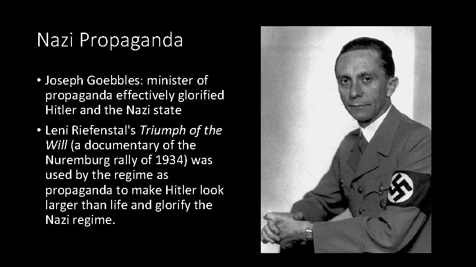 Nazi Propaganda • Joseph Goebbles: minister of propaganda effectively glorified Hitler and the Nazi