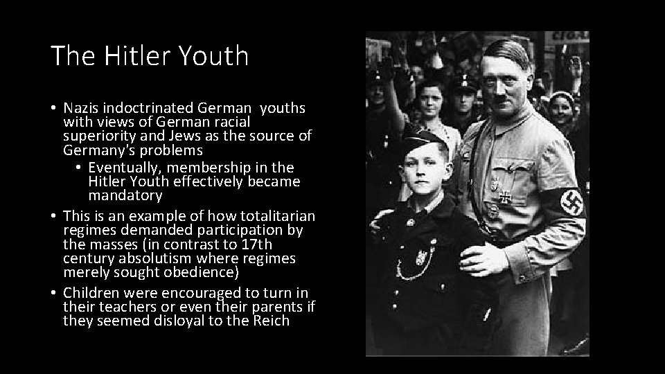 The Hitler Youth • Nazis indoctrinated German youths with views of German racial superiority