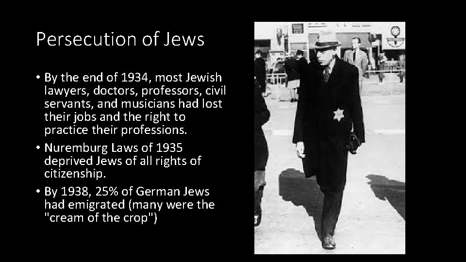 Persecution of Jews • By the end of 1934, most Jewish lawyers, doctors, professors,