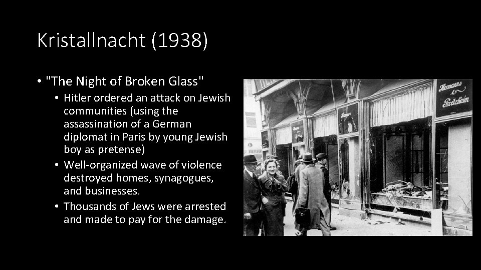 Kristallnacht (1938) • "The Night of Broken Glass" • Hitler ordered an attack on