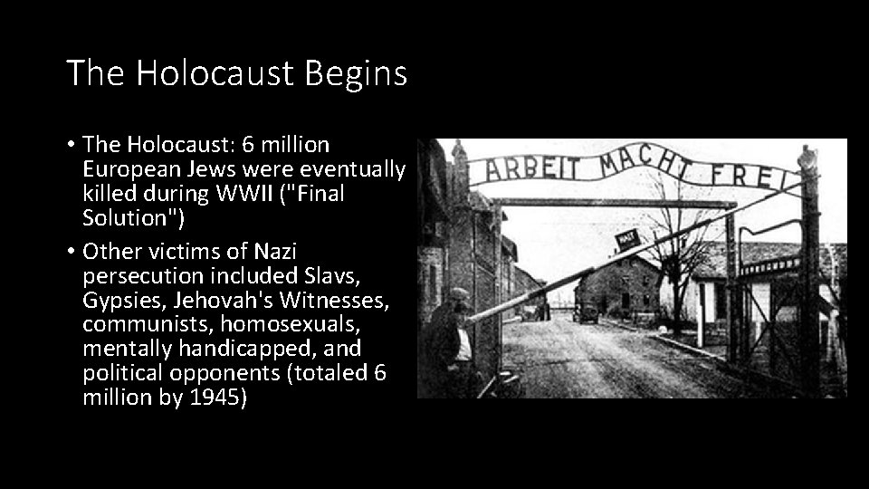 The Holocaust Begins • The Holocaust: 6 million European Jews were eventually killed during