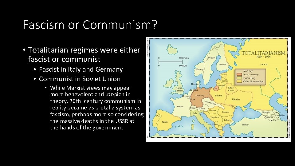 Fascism or Communism? • Totalitarian regimes were either fascist or communist • Fascist in