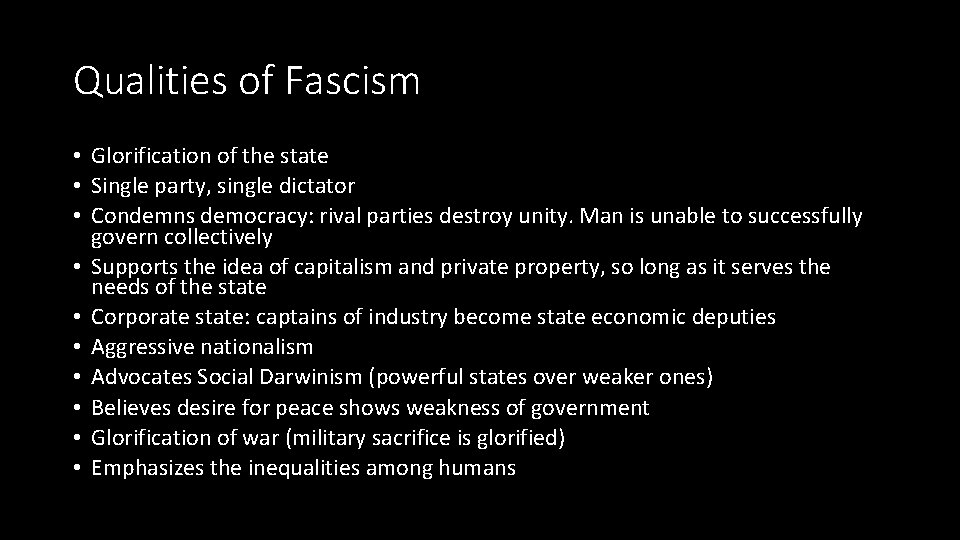 Qualities of Fascism • Glorification of the state • Single party, single dictator •