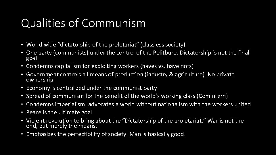 Qualities of Communism • World wide “dictatorship of the proletariat” (classless society) • One