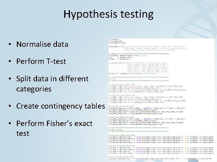 Hypothesis testing • Normalise data • Perform T-test • Split data in different categories