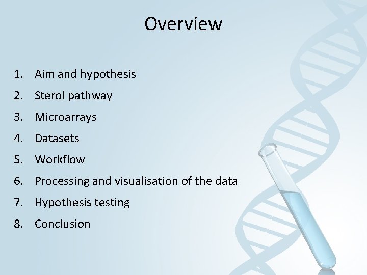 Overview 1. Aim and hypothesis 2. Sterol pathway 3. Microarrays 4. Datasets 5. Workflow