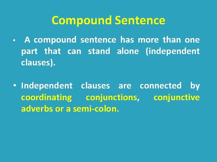 Compound Sentence • A compound sentence has more than one part that can stand