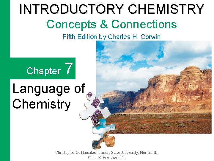 INTRODUCTORY CHEMISTRY Concepts & Connections Fifth Edition by Charles H. Corwin Chapter 7 Language