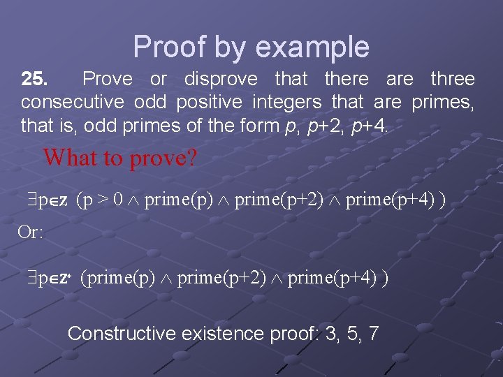 Proof by example 25. Prove or disprove that there are three consecutive odd positive