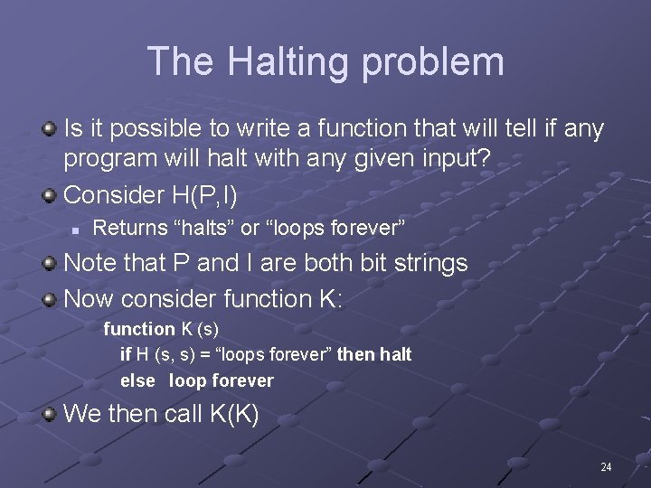 The Halting problem Is it possible to write a function that will tell if