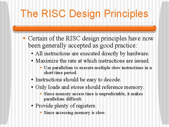 The RISC Design Principles § Certain of the RISC design principles have now been