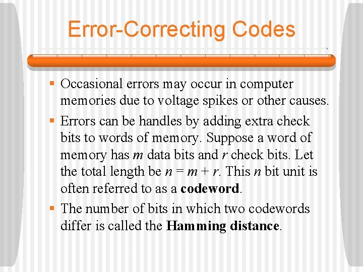 Error-Correcting Codes § Occasional errors may occur in computer memories due to voltage spikes