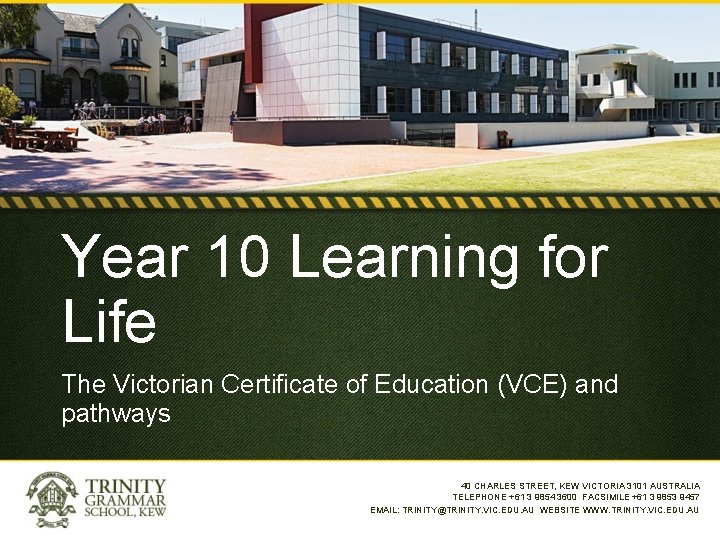 Year 10 Learning for Life The Victorian Certificate of Education (VCE) and pathways 40