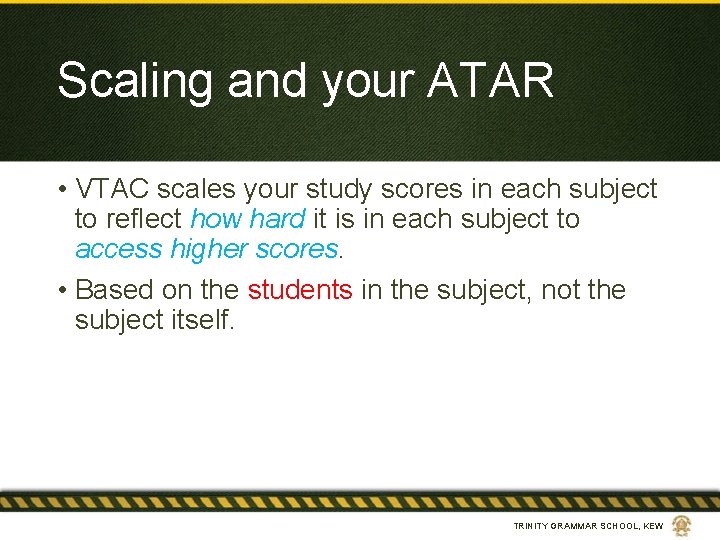 Scaling and your ATAR • VTAC scales your study scores in each subject to