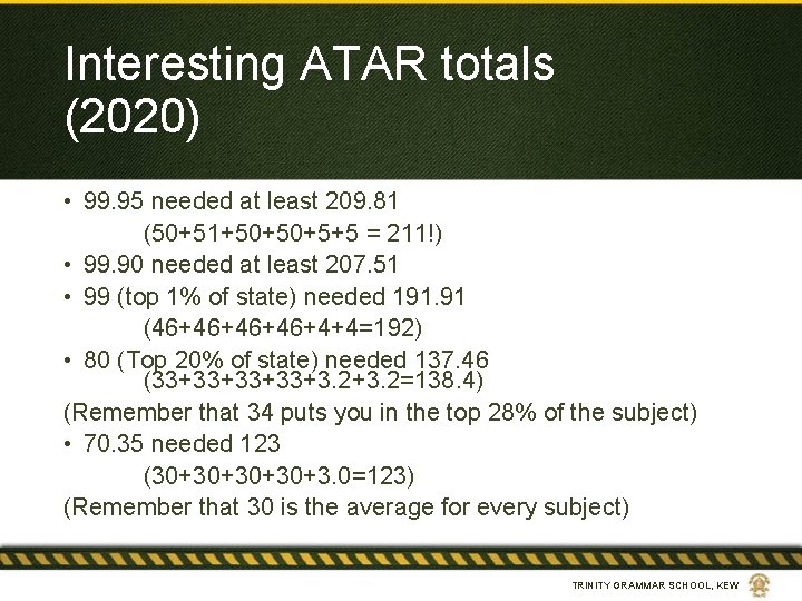 Interesting ATAR totals (2020) • 99. 95 needed at least 209. 81 (50+51+50+50+5+5 =