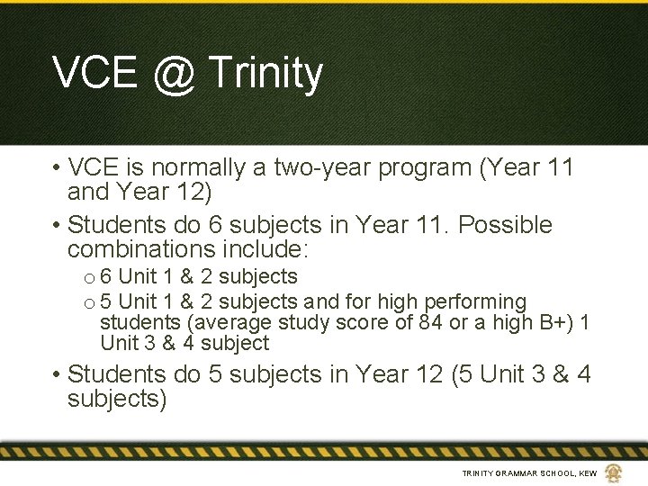 VCE @ Trinity • VCE is normally a two-year program (Year 11 and Year