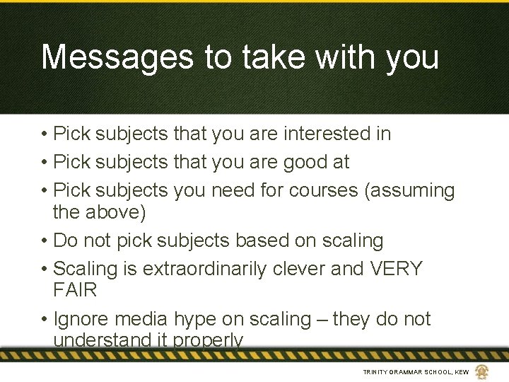 Messages to take with you • Pick subjects that you are interested in •