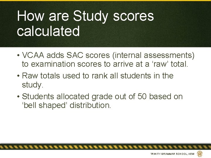 How are Study scores calculated • VCAA adds SAC scores (internal assessments) to examination