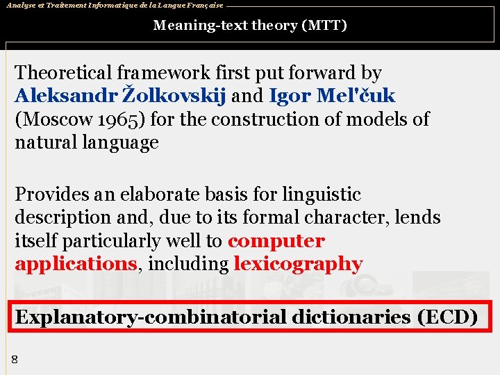 Analyse et Traitement Informatique de la Langue Française Meaning-text theory (MTT) Theoretical framework first