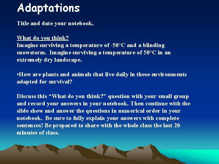 Adaptations Title and date your notebook. What do you think? Imagine surviving a temperature