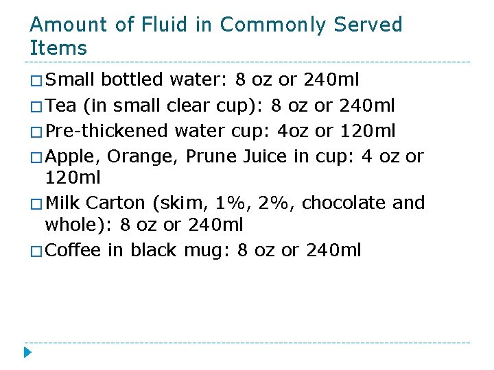 Amount of Fluid in Commonly Served Items � Small bottled water: 8 oz or