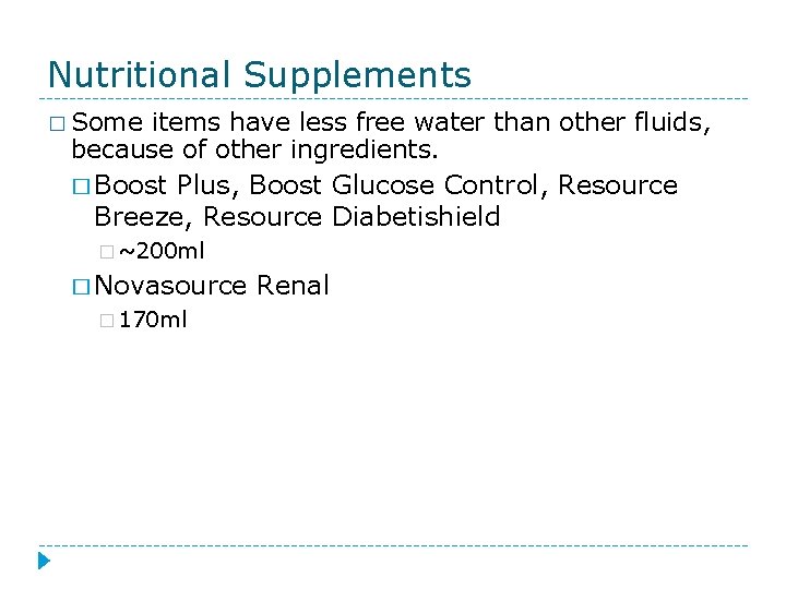 Nutritional Supplements � Some items have less free water than other fluids, because of