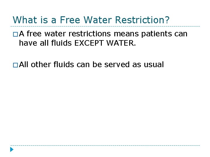 What is a Free Water Restriction? �A free water restrictions means patients can have