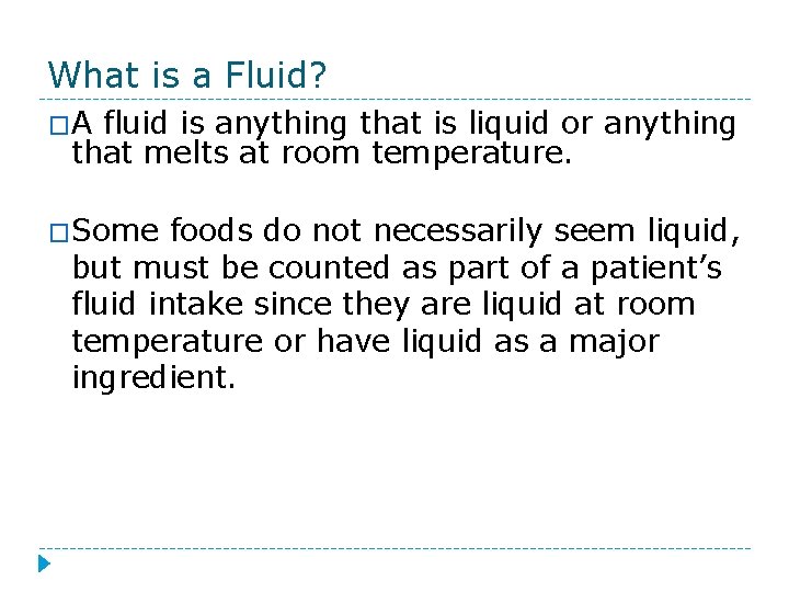 What is a Fluid? �A fluid is anything that is liquid or anything that